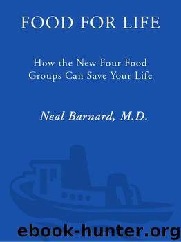 Food For Life: How the New Four Food Groups Can Save Your Life by Neal Barnard M.D