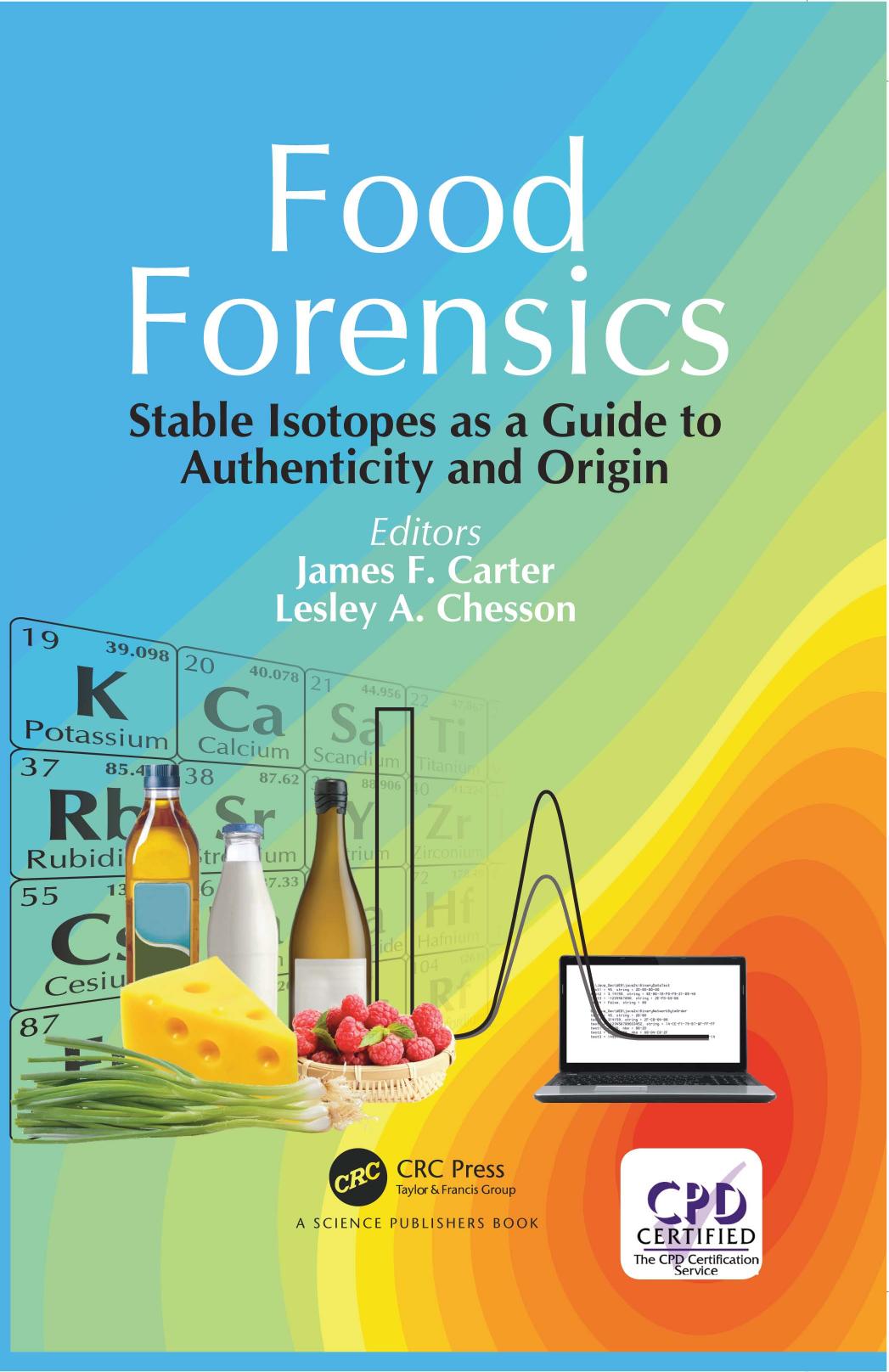 Food Forensics: Stable Isotopes as a Guide to Authenticity and Origin by Carter James F.; Chesson Lesley A