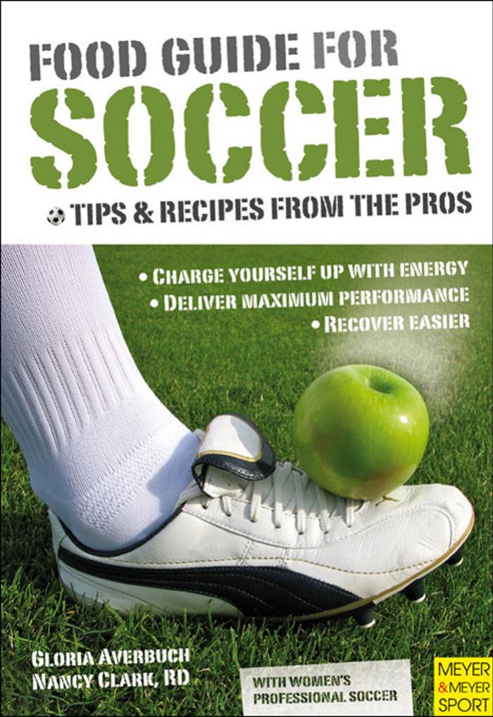 Food Guide for Soccer: Tips & Recipes from the Pros by Gloria Averbuch Nancy Clark