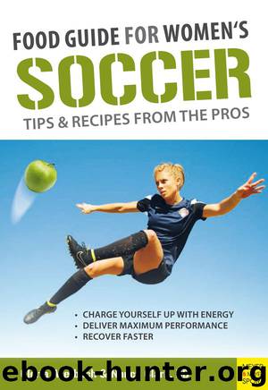 Food Guide for Women's Soccer. Tips and Recipes from the Pros by Gloria Averbuch & Nancy Clark