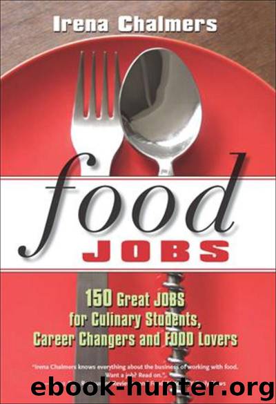 Food Jobs: 150 Great Jobs for Culinary Students, Career Changers and Food Lovers by Irena Chalmers