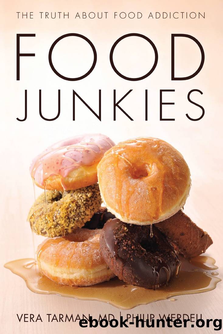 Food Junkies: The Truth About Food Addiction by Vera Tarman Philip Werdell