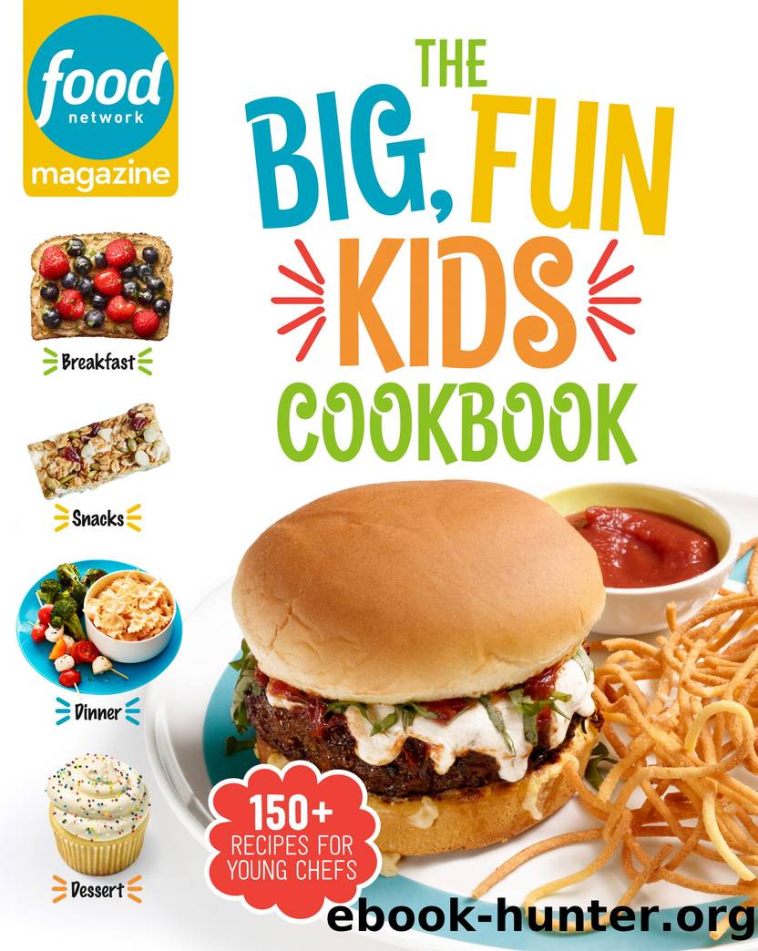 Food Network Magazine the Big, Fun Kids Cookbook by 150+ Recipes for Young Chefs