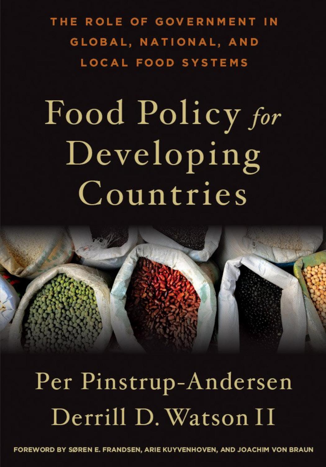 Food Policy for Developing Countries: The Role of Government in Global, National, and Local Food Systems by Per Pinstrup-Andersen Derrill D. Watson II