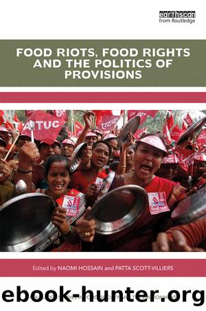 Food Riots, Food Rights and the Politics of Provisions by Naomi Hossain Patta Scott-Villiers