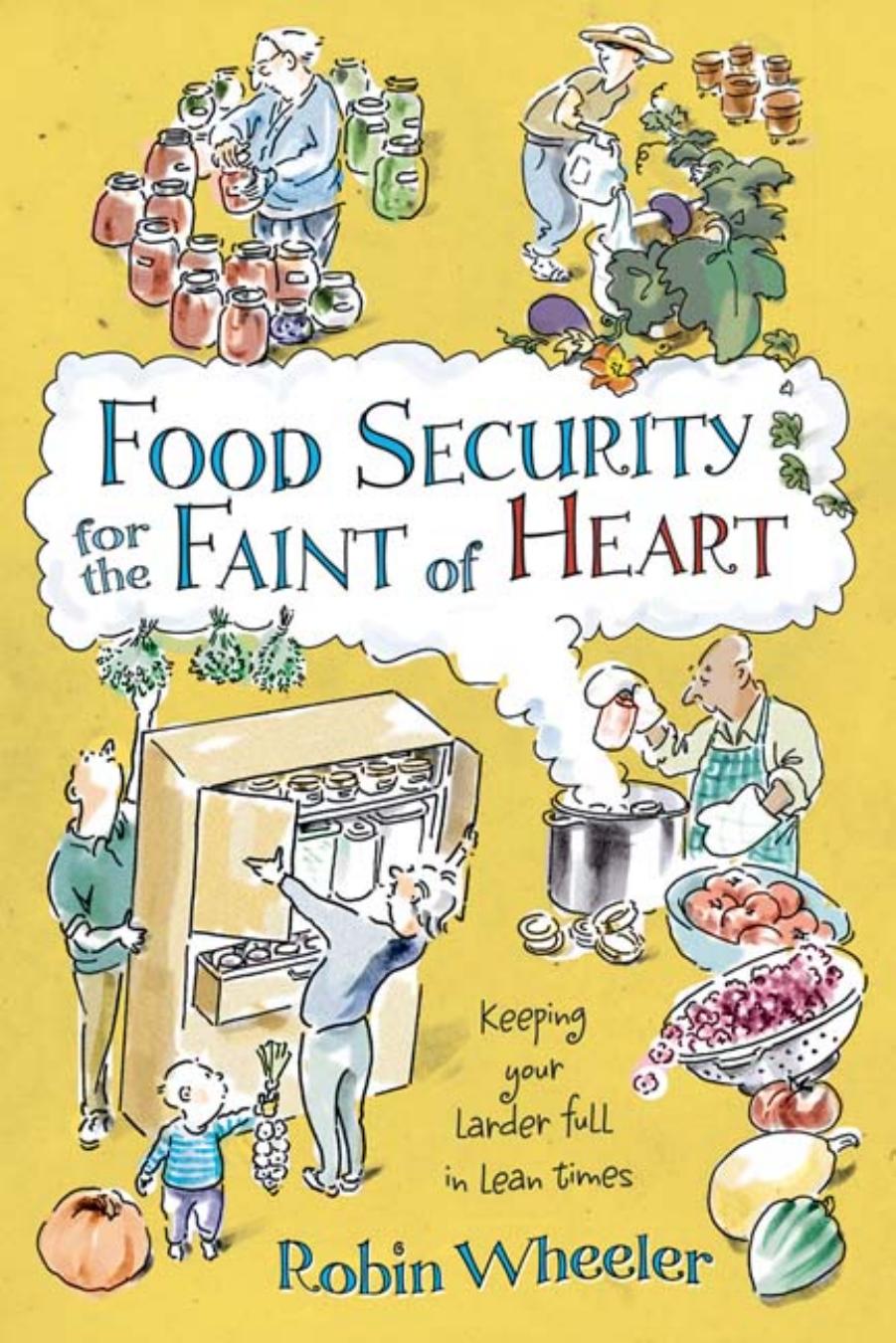 Food Security for the Faint of Heart by Robin Wheeler