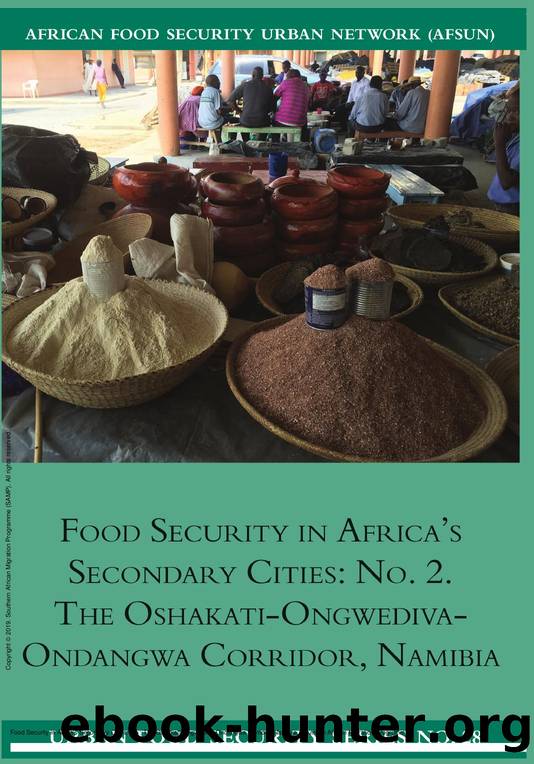 Food Security in Africa's Secondary Cities: No : The Oshakati-Ongwediva-Ondangwa Corridor, Namibia by Ndeyapo Nickanor; Lawrence Kazembe