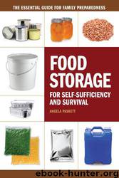Food Storage for Self-Sufficiency and Survival: The Essential Guide for Family Preparedness by Angela Paskett