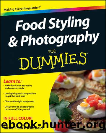 Food Styling and Photography For Dummies by Parks-Whitfield