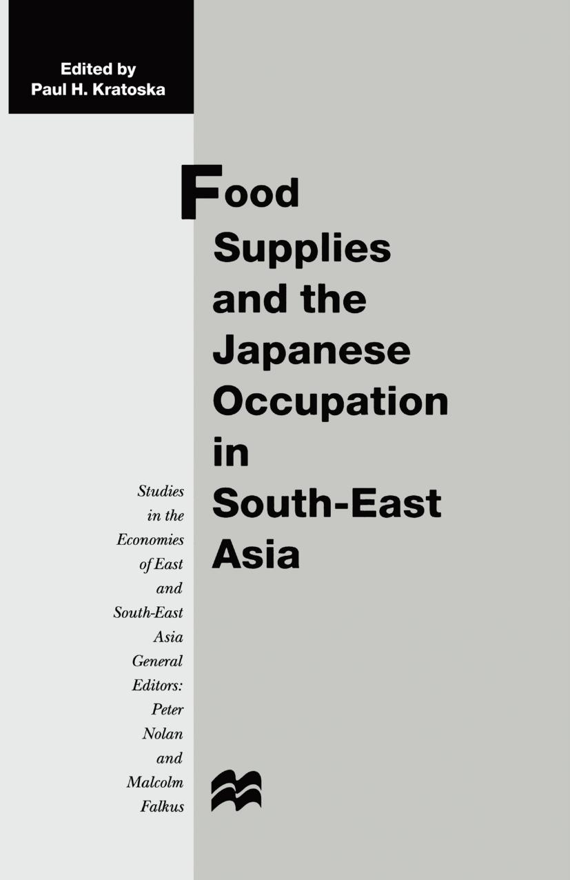 Food Supplies and the Japanese Occupation in South-East Asia by Paul H. Kratoska (eds.)