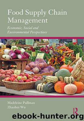 Food Supply Chain Management: Economic, Social and Environmental Perspectives by Madeleine Pullman & Zhaohui Wu