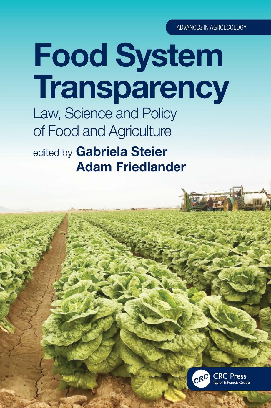 Food System Transparency: Law, Science and Policy of Food and Agriculture by Gabriela Steier (editor) Adam Friedlander (editor)