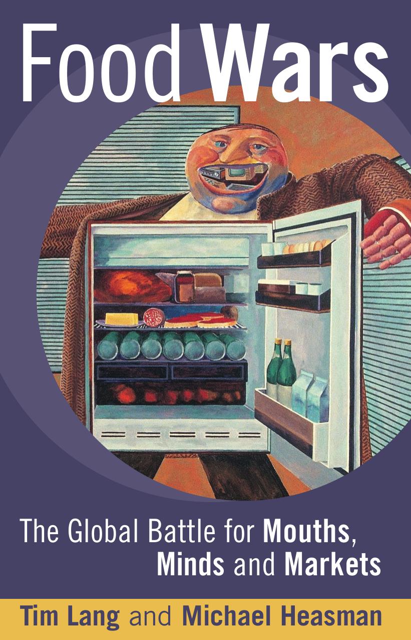 Food Wars: The Global Battle for Mouths Minds and Markets by Tim Lang Michael Heasman