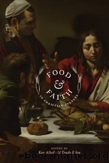 Food and Faith in Christian Culture by Eden Trudy Albala Ken