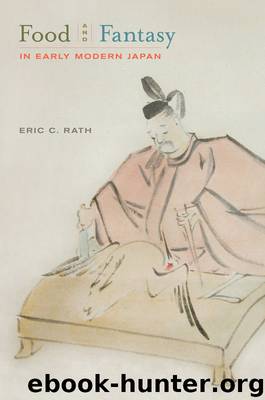 Food and Fantasy in Early Modern Japan by Rath Eric