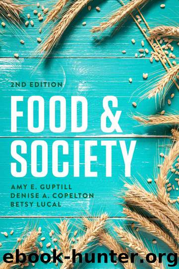 Food and Society: Principles and Paradoxes by Amy E. Guptill & Denise A. Copelton & Betsy Lucal