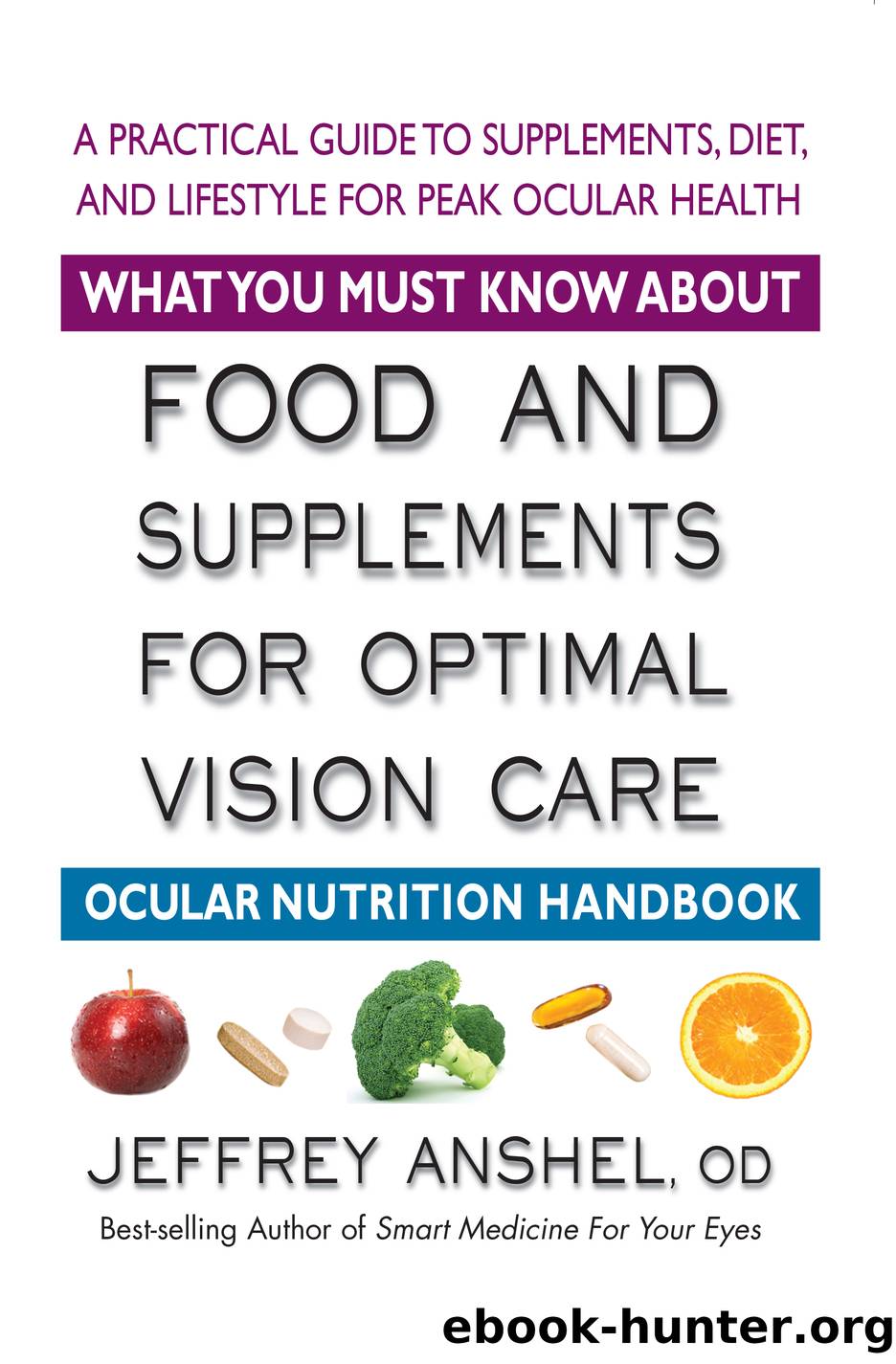 Food and Supplements for Optimal Vision Care by Jeffrey Anshel OD