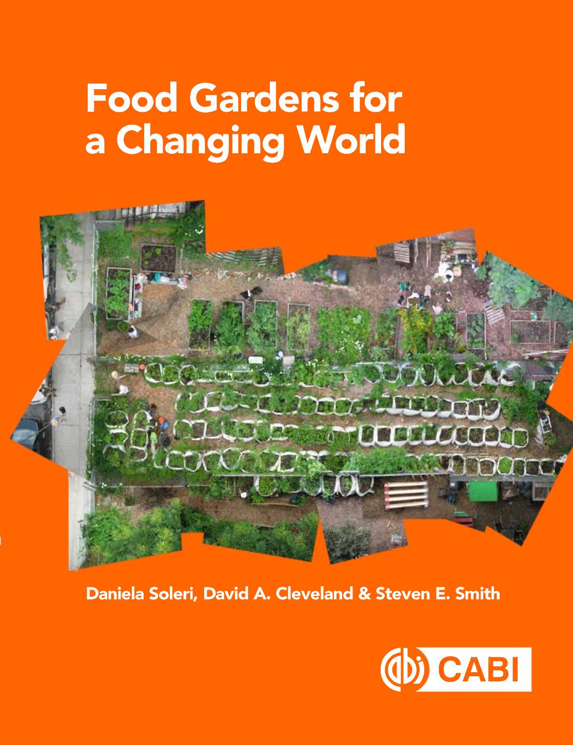 Food gardens for a changing world by Cleveland David Adams; Smith Steven E.; Soleri Daniela
