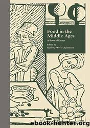 Food in the Middle Ages: A Book of Essays by Melitta Weiss Adamson