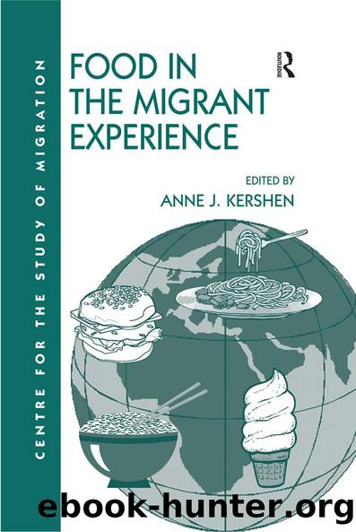 Food in the Migrant Experience by Anne J. Kershen