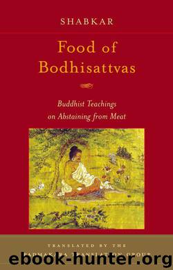 Food of Bodhisattvas: Buddhist Teachings on Abstaining from Meat by Rangdrol Shabkar Natshok