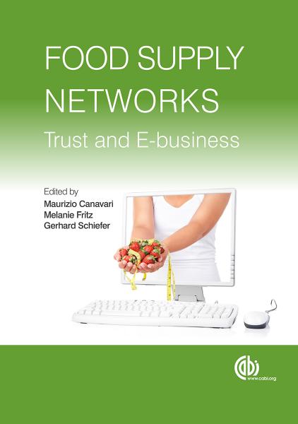 Food supply networks : trust and e-business by Canavari Maurizio; Fritz Melanie; Schiefer Gerhard W