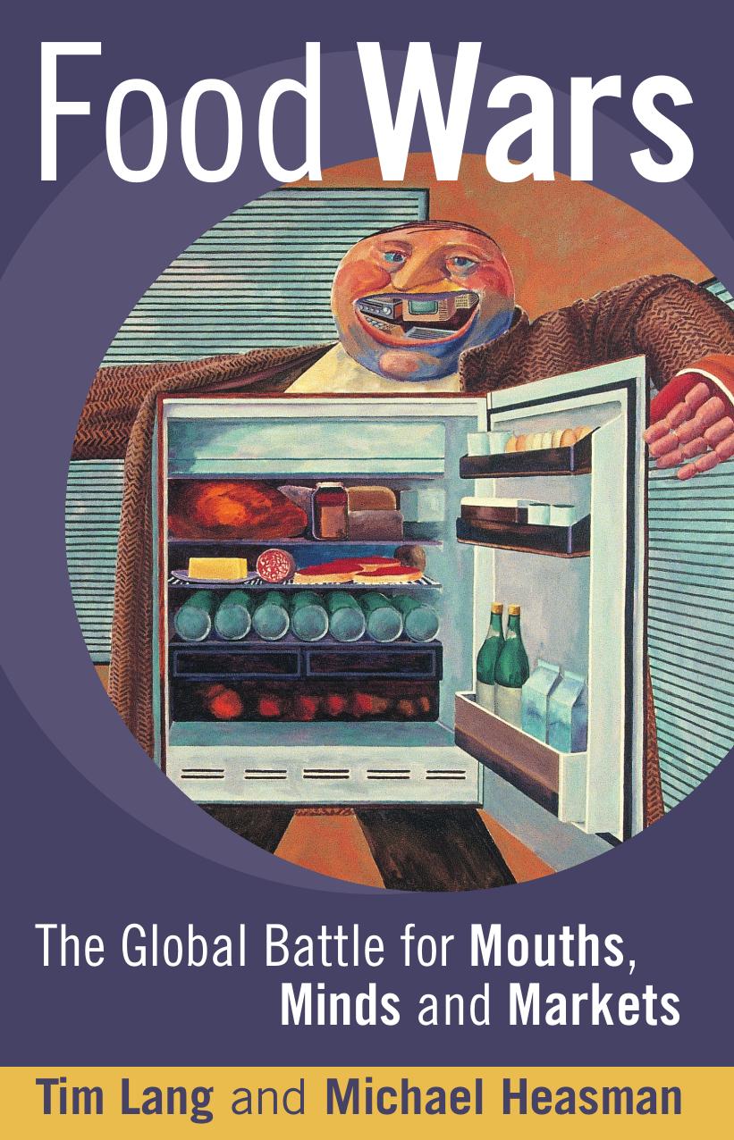 Food wars : the global battle for minds, mouths, and markets by Tim Lang; Michael Heasman