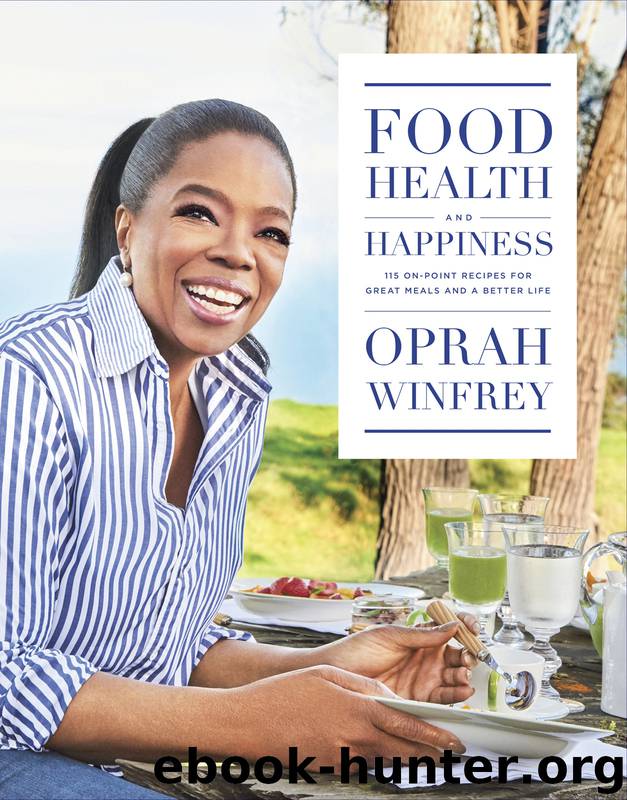 Food, Health and Happiness by Oprah Winfrey
