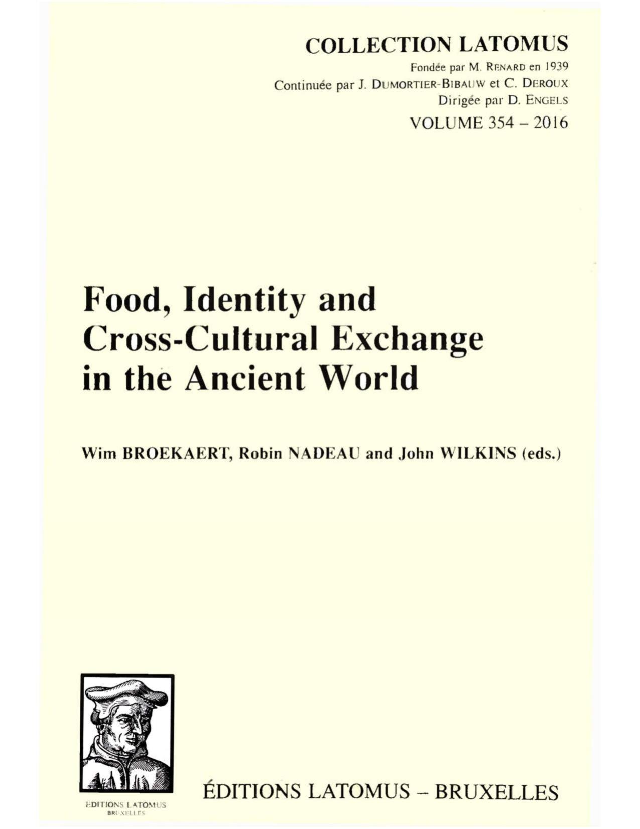 Food, Identity and Cross-Cultural Exchange in the Ancient World (Collection Latomus) by W Broekaert (Editor) R Nadeau (Editor) J Wilkins (Editor)