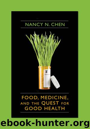 Food, Medicine, and the Quest for Good Health by Nancy N. Chen
