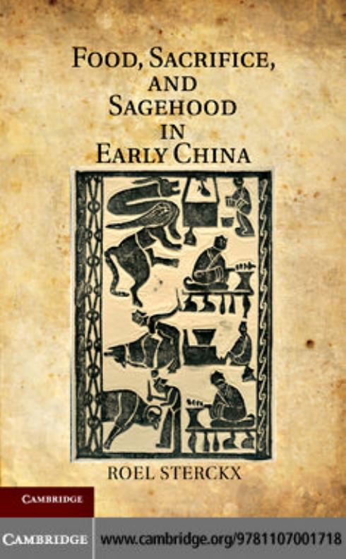 Food, Sacrifice, and Sagehood in Early China by Roel Sterckx
