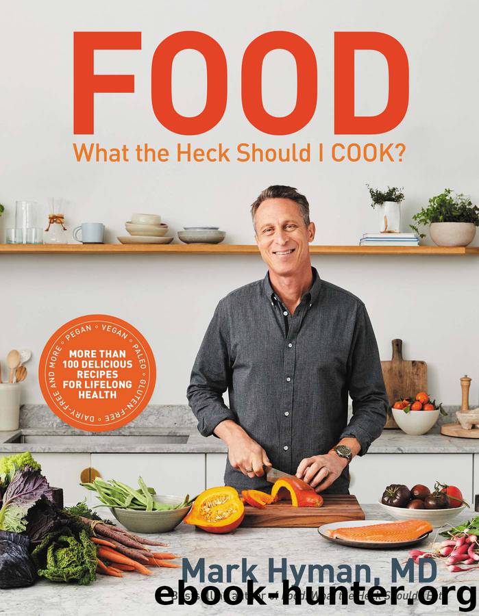 Food--What the Heck Should I Cook? by Mark Hyman