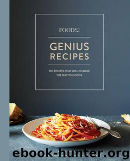 Food52 Genius Recipes: 100 Recipes That Will Change the Way You Cook (Food52 Works) by Kristen Miglore