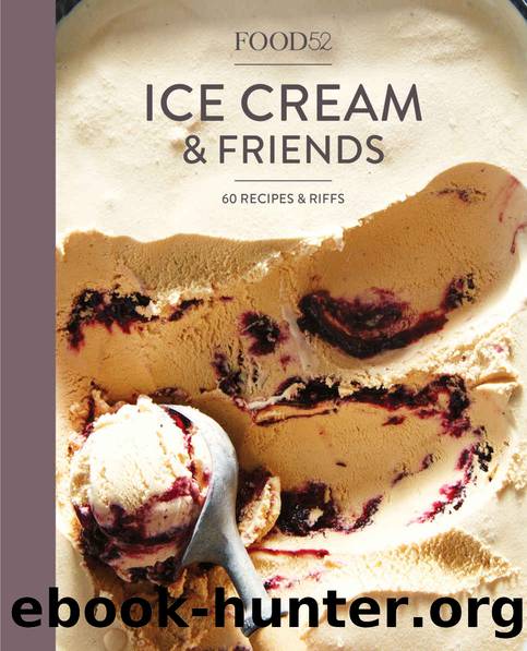 Food52 Ice Cream and Friends (Food52 Works) by Editors of Food52