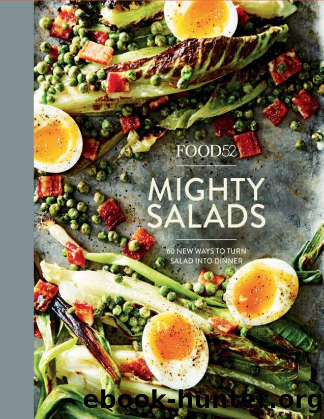 Food52 Mighty Salads 60 New Ways to Turn Salad Into Dinner--And Make-Ahead Lunches, Too - PDFDrive.com by Editors of Food52