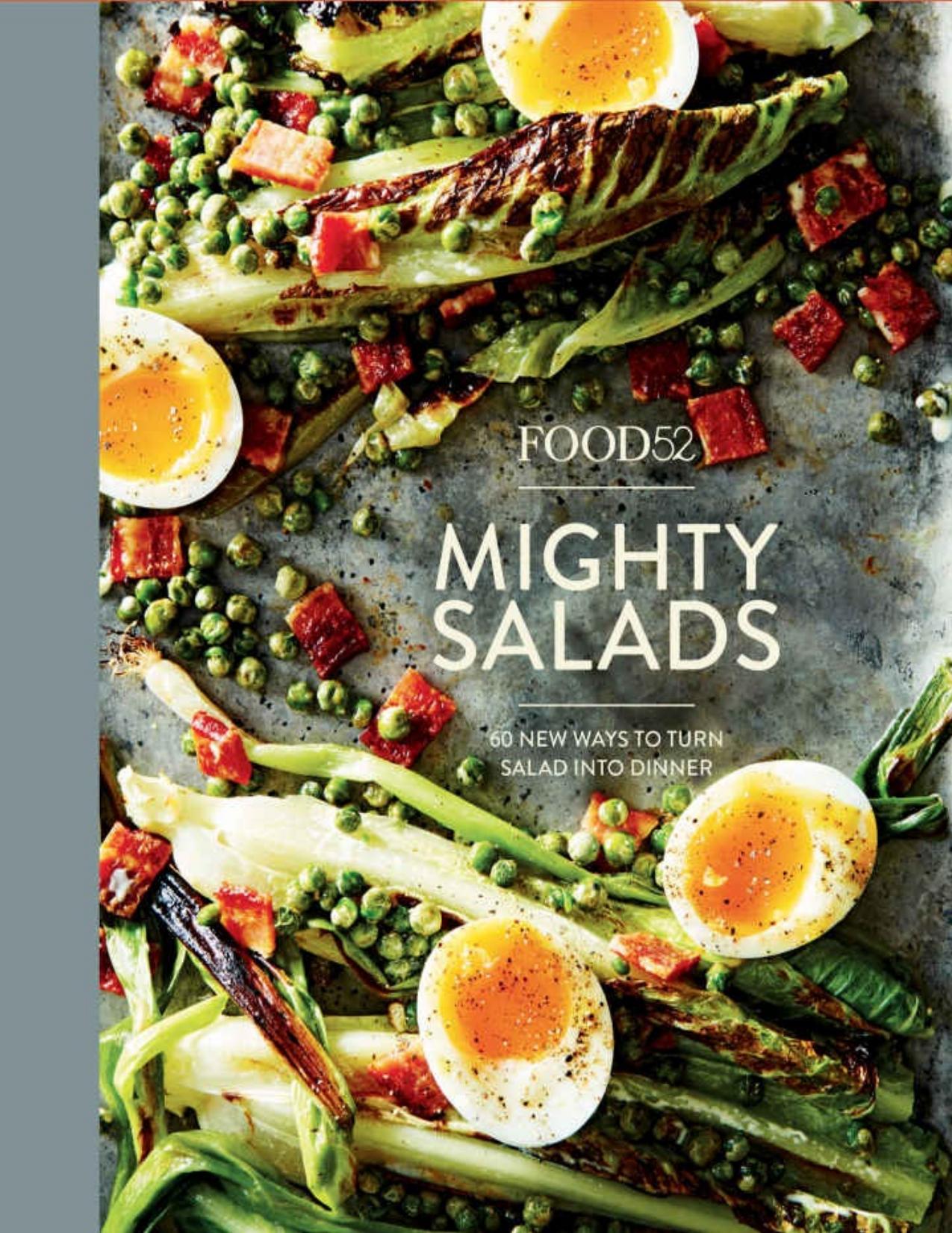 Food52 Mighty Salads: 60 New Ways to Turn Salad into Dinner--and Make-Ahead Lunches, Too by Editors of Food52