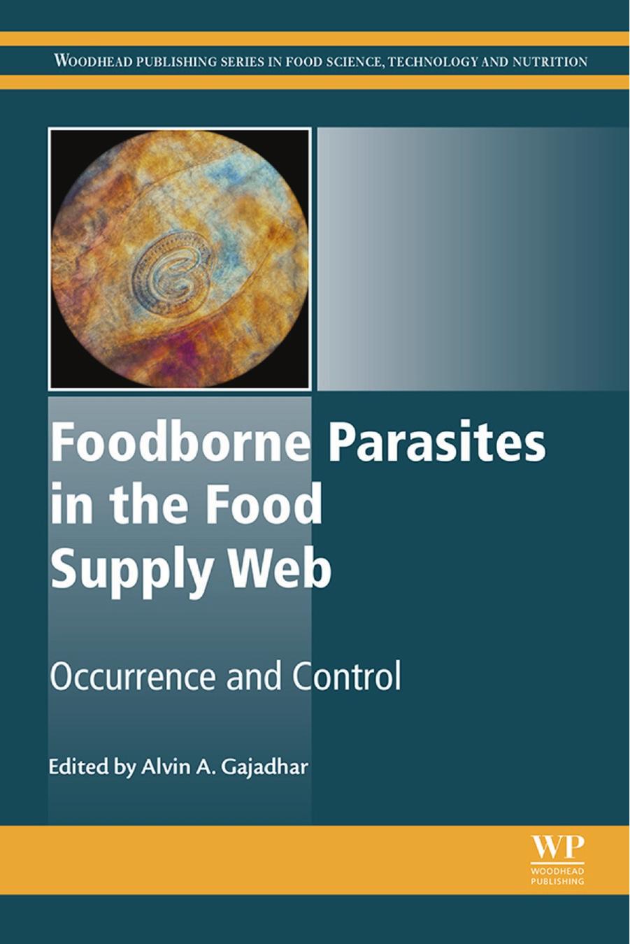Foodborne Parasites in the Food Supply Web: Occurrence and Control by Alvin A. Gajadhar