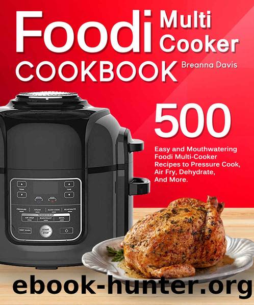 Foodi Multi-Cooker Cookbook: 500 Easy and Mouthwatering Foodi Multi-Cooker Recipes to Pressure Cook, Air Fry, Dehydrate, And More (With Complete Beginner's Guide) by Breanna Davis