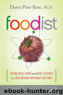 Foodist: Using Real Food and Real Science to Lose Weight Without Dieting by Rose Darya Pino