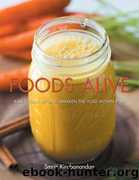 Foods Alive: Raw vegan recipes. Awaken the yogi within you by Smriti Kirubanandan