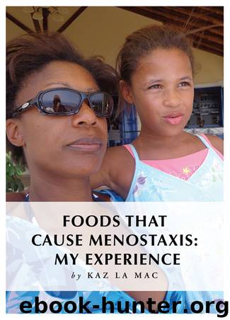 Foods that Cause Menostaxis: My Experience by Kaz La Mac