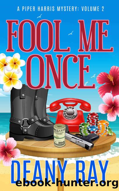 Fool Me Once (A Piper Harris Mystery, Volume 2) by Deany Ray
