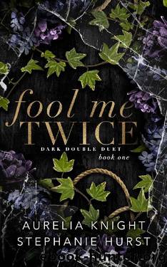 Fool Me Twice (Dark Double Duet Book 1) by Aurelia Knight & Stephanie Hurst