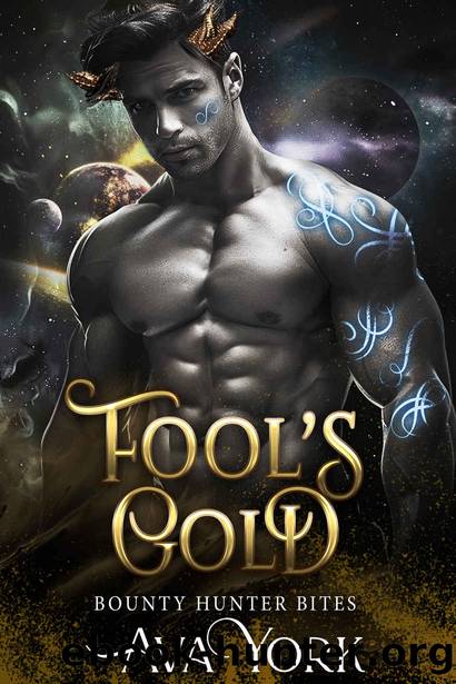 Fool's Gold: An alien bounty hunter romance by Ava York