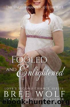 Fooled & Enlightened: The Englishman's Scottish Wife (Love's Second Chance Book 16) by Bree Wolf