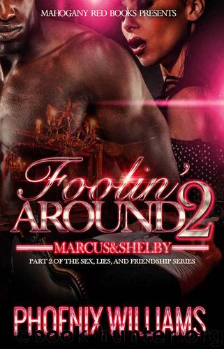 Foolin' Around Shelby and Marcus (Part 2 of Sex, Lies, And Friendship Series)