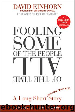 Fooling Some of the People All of the Time, a Long Short (and Now Complete) Story, Updated with New Epilogue by David Einhorn