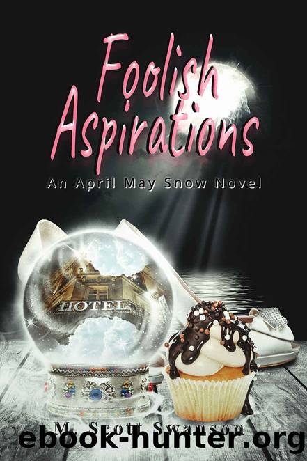 Foolish Aspirations; April May Snow Psychic Mystery Novel #1 by M. Scott Swanson