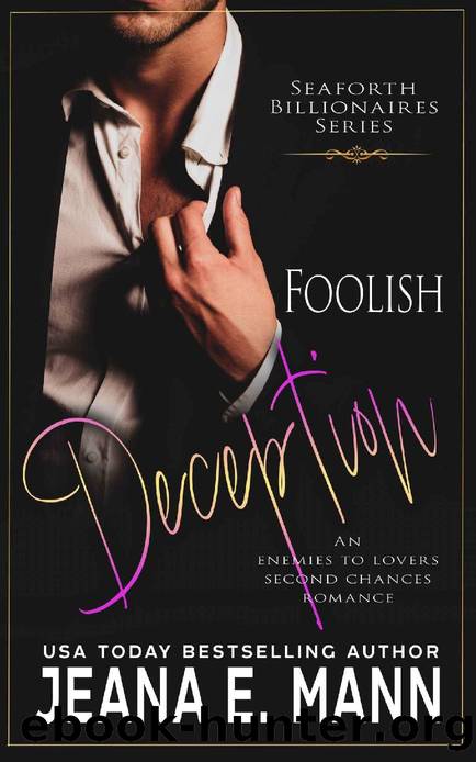 Foolish Deception: An Enemies to Lovers Romance by Jeana E. Mann