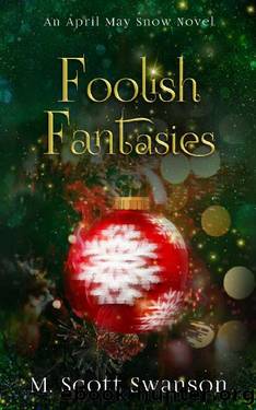 Foolish Fantasies ; April May Snow Novel #6: A Southern Paranormal Women's Fiction by M. Scott Swanson
